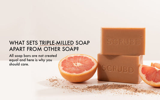 What Sets Triple-milled Soap Apart From Other Soap? | SCRUBD